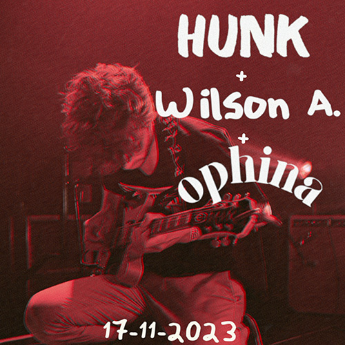 17 november: Ophina, Wilson A. en HUNK